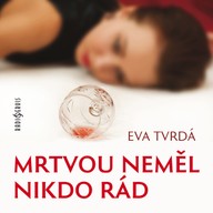 Mluvené slovo Eva Tvrdá: Mrtvou neměl nikdo rád