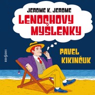 Mluvené slovo Jerome K. Jerome: Lenochovy myšlenky