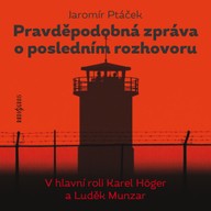 Mluvené slovo Jaromír Ptáček: Pravděpodobná zpráva o posledním rozhovoru