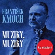 Hudba František Kmoch: Muziky, muziky