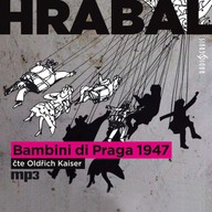 Mluvené slovo Bohumil Hrabal: Bambini di Praga 1947