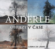 Mluvené slovo Jiří Anderle: Obrazy v čase