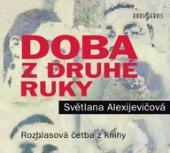 Mluvené slovo S. Alexijevičová: Doba z druhé ruky