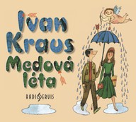 Mluvené slovo Ivan Kraus: Medová léta
