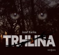 Mluvené slovo Jozef Karika: Trhlina
