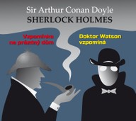 Mluvené slovo Sir Arthur Conan Doyle: Sherlock Holmes - Vzpomínka na prázdný dům / Dr. Watson vzpomíná