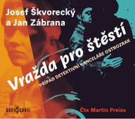 Mluvené slovo Josef Škvorecký a Jan Zábrana: Vražda pro štěstí
