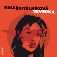 Mluvené slovo Nina Špitálníková: Severka