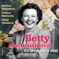 Mluvené slovo Betty MacDonaldová: Co život dal a vzal