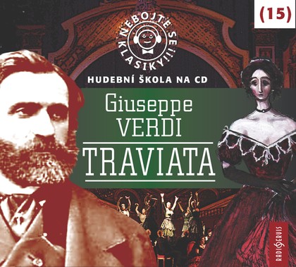 Mluvené slovo Nebojte se klasiky! 15 Giuseppe Verdi: Traviata