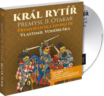 Mluvené slovo Přemyslovská epopej III. Král rytíř