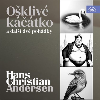 Mluvené slovo Hans Christian Andersen Ošklivé káčátko a další dvě pohádky