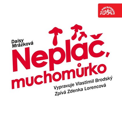 Mluvené slovo Neplač, muchomůrko
