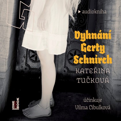 Mluvené slovo Vyhnání Gerty Schnirch