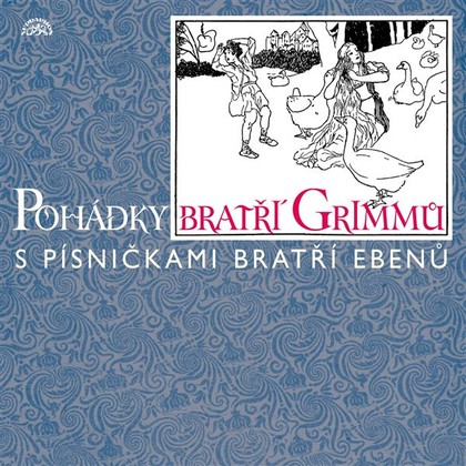Mluvené slovo Pohádky bratří Grimmů /s písničkami bratří Ebenů/