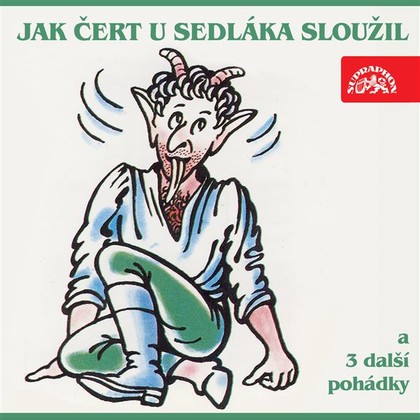 Mluvené slovo Jak čert u sedláka sloužil a 3 další pohádky