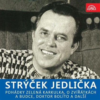 Mluvené slovo Strýček Jedlička - Pohádky Zelená Karkulka, O zvířátkách a budce, Doktor Bolíto a další