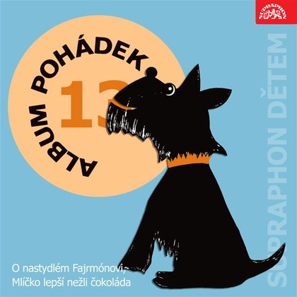 Mluvené slovo Album pohádek "Supraphon dětem" 13. (O nastydlém Fajrmónovi, Mlíčko lepší nežli čokoláda,...