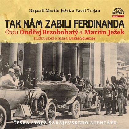 Mluvené slovo Tak nám zabili Ferdinanda