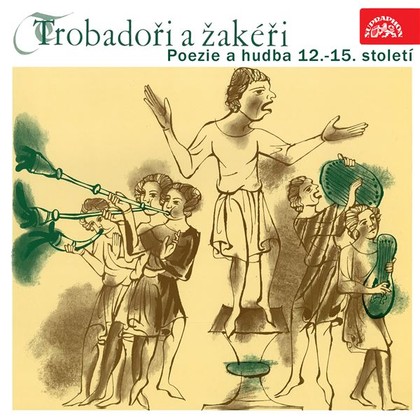 Mluvené slovo Trobadoři a žakéři. Poezie a hudba 12.-15. století