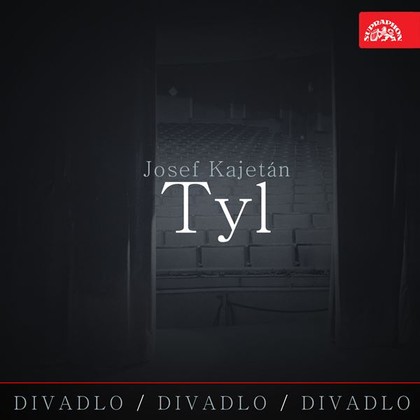 Mluvené slovo Divadlo, divadlo, divadlo Josef Kajetán Tyl
