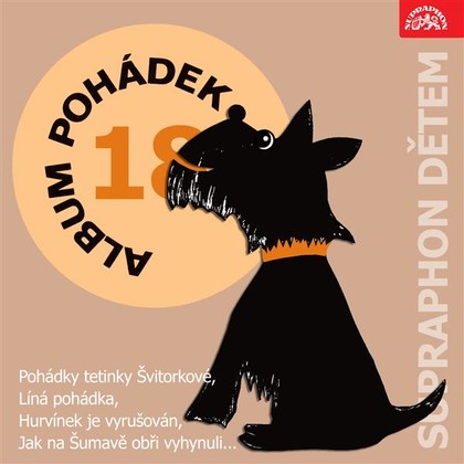 Mluvené slovo Album pohádek "Supraphon dětem" 18. (Pohádky tetinky Švitorkové, Líná pohádka, Hurvínek je vyrušován, Jak na Šumavě obři vyhynuli...