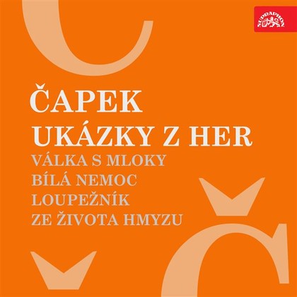 Mluvené slovo Ukázky z her Válka s mloky, Bílá nemoc, Loupežník, Ze života hmyzu