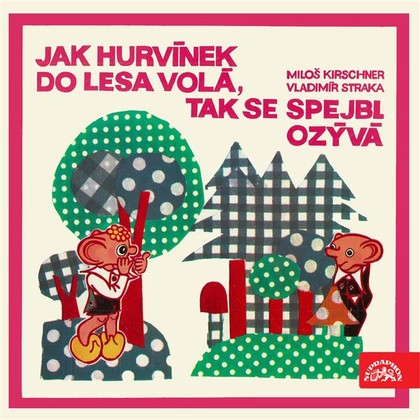 Mluvené slovo Jak Hurvínek do lesa volá, tak se Spejbl ozývá