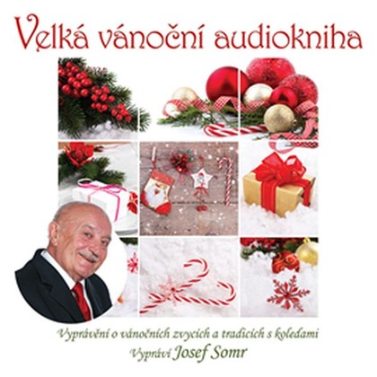 Mluvené slovo Velká vánoční audiokniha (Vyprávění o vánočních zvycích a tradicích s koledami)