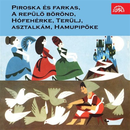 Mluvené slovo Piroska és farkas, A repülö börönd, Hófehérke, Terülj, asztalkám, Hamupipöke