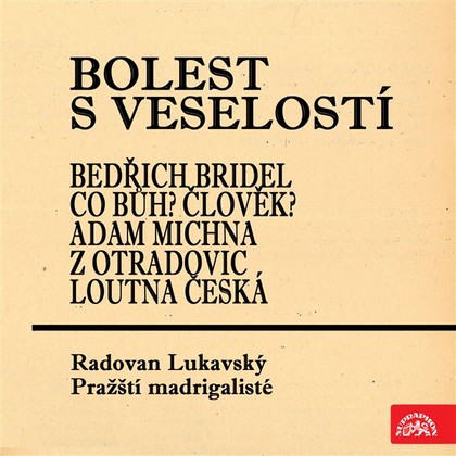 Mluvené slovo Bolest s veselostí Bedřich Bridel Co Bůh? Člověk? Adam Michna z Otradovic Loutna česká