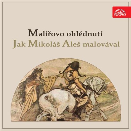 Mluvené slovo Malířovo ohlédnutí / Jak Mikoláš Aleš malovával