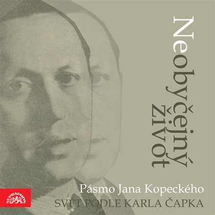 Mluvené slovo Neobyčejný život. Pásmo Jana Kopeckého "Svět podle Karla Čapka"