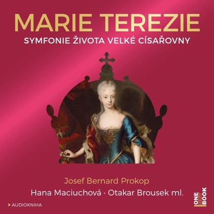 Mluvené slovo Marie Terezie: Symfonie života velké císařovny
