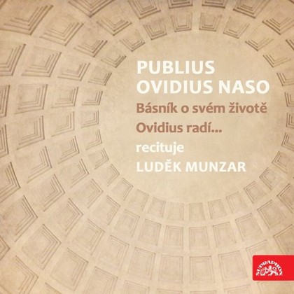 Mluvené slovo Publius Ovidius Naso Básník o svém životě/ Ovidius radí…