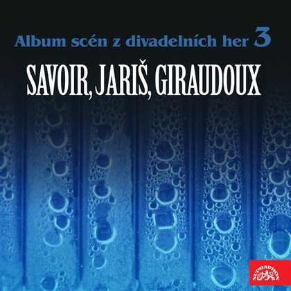 Mluvené slovo Album scén z divadelních her 3 (Savoir, Jariš, Giraudoux)