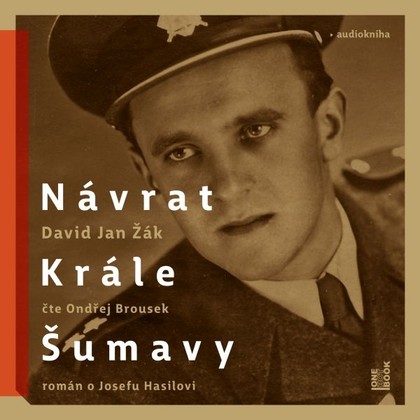 Mluvené slovo Návrat Krále Šumavy - román o Josefu Hasilovi