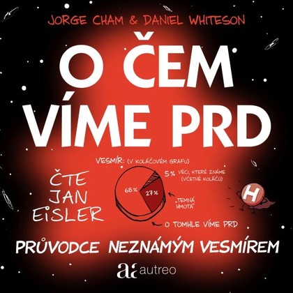 Mluvené slovo O čem víme prd – Průvodce neznámým vesmírem