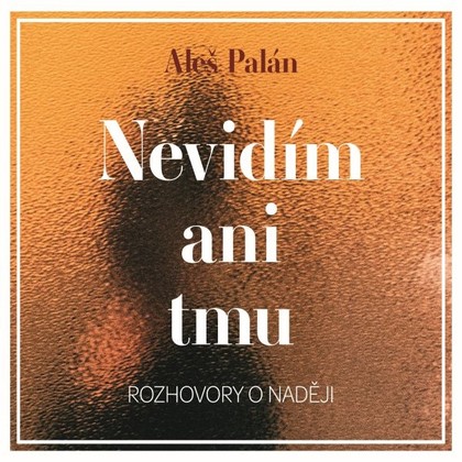 Mluvené slovo Nevidím ani tmu