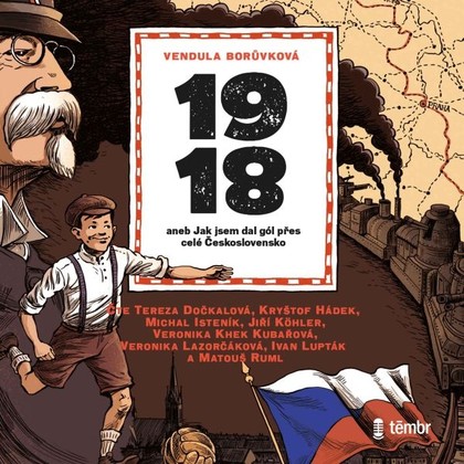 Mluvené slovo 1918 aneb Jak jsem dal gól přes celé Československo