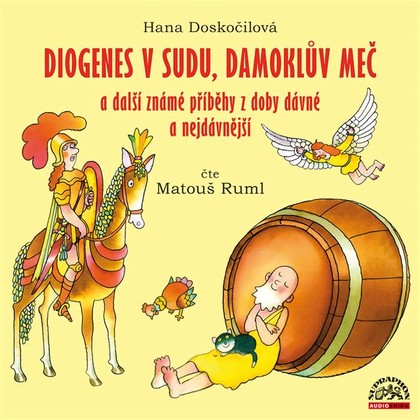 Mluvené slovo Diogenes v sudu, Damoklův meč a další známé příběhy z doby dávné a nejdávnější