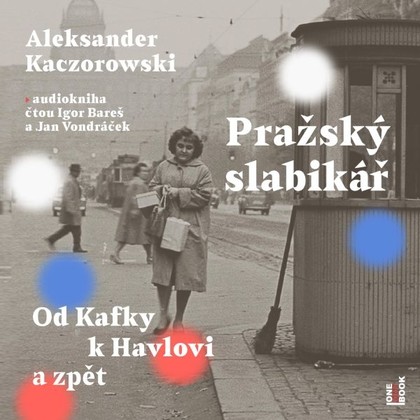Mluvené slovo Pražský slabikář: Od Kafky k Havlovi a zpět