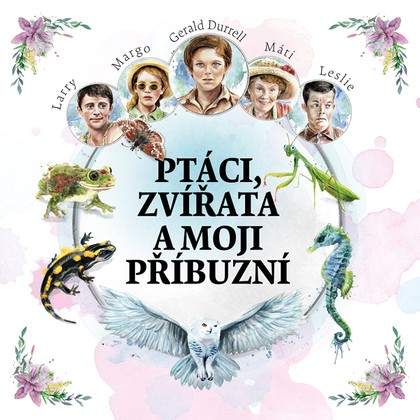 Mluvené slovo Ptáci, zvířata a moji příbuzní