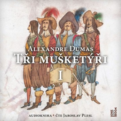 Mluvené slovo Tři Mušketýři, I. Díl