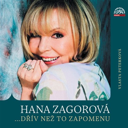 Mluvené slovo Hana Zagorová …dřív než to zapomenu