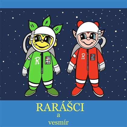 Mluvené slovo Rarášci a vesmír