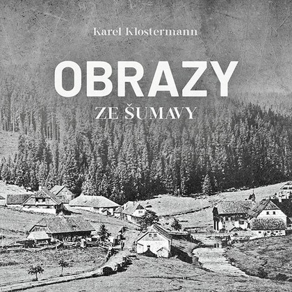 Mluvené slovo Obrazy ze Šumavy