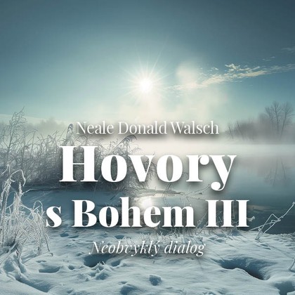 Mluvené slovo Hovory s Bohem III.