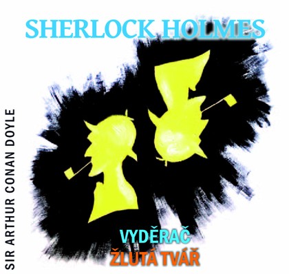 Mluvené slovo Sherlock Holmes - Vyděrač / Žlutá tvář