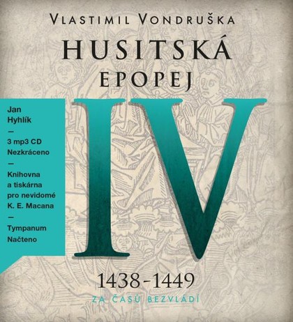 Mluvené slovo Vlastimil Vondruška: Husitská epopej IV. - Za časů bezvládí (1438 - 1449)